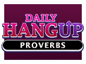 Daily HangUp Proverbs