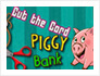 Cut the Cord - Piggy Bank