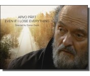 Arvo Pärt. Even If I Lose Everything [DVD]