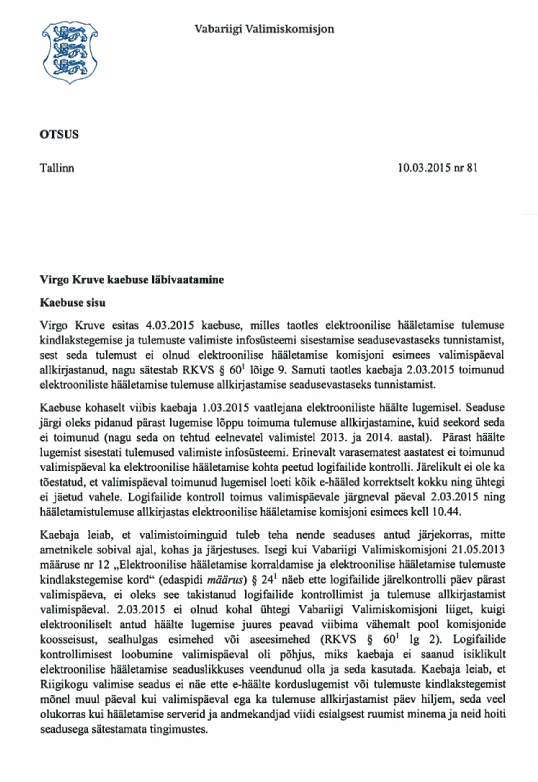 Vabariigi Valimiskomisjoni otsus 10. märtsil jättis kaebuse läbi vaatamata, sest seaduse mittetäitmine ei olnud kaebaja õigusi rikkunud.