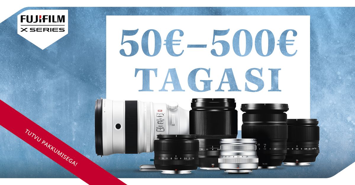 Osta valitud Fujinon XF-objektiiv ja saad Fujifilmilt 50€-500€ tagasi