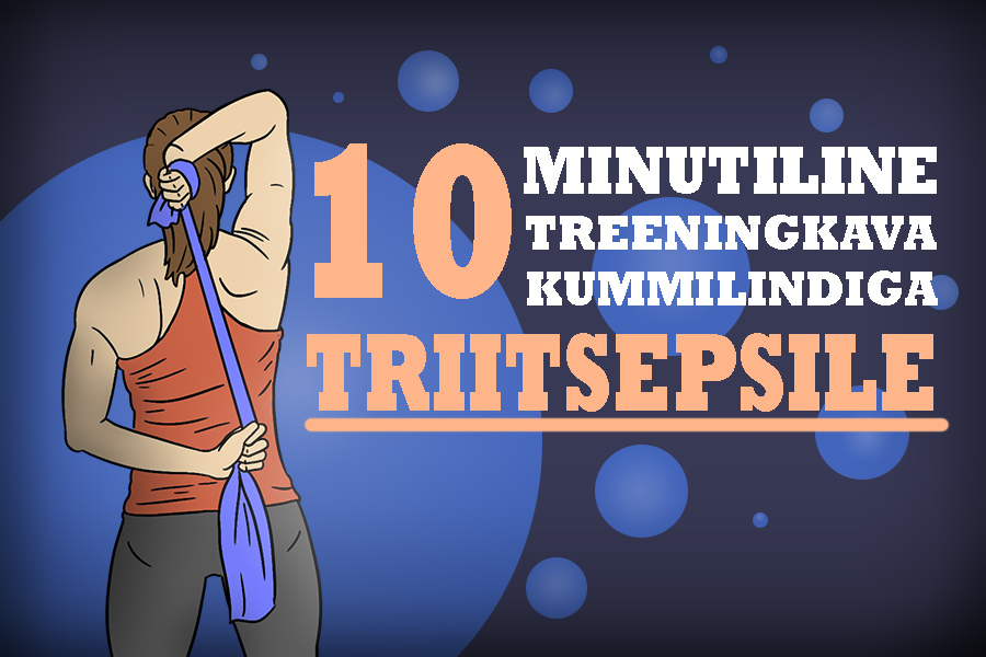 triitsepsi treeningkava kummilindiga