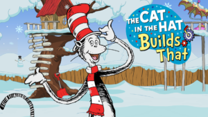 The Cat in the Hat Builds That