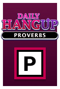 Daily HangUp Proverbs
