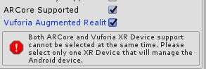 Both ARCore and Vuforia XR Device support cannot be selected at the same time. Please select only one XR Device that will manage the Android device.