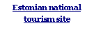 Text Box: Estonian nationaltourism site